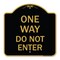 Signmission Designer Series Sign-One Way Do Not Enter, Black & Gold Aluminum Sign, 18" H, BG-1818-23524 A-DES-BG-1818-23524 - alternate 1